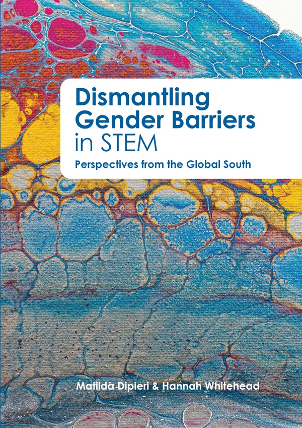 Dismantling Gender Barriers in STEM: Perspectives from the Global South (African Minds, 2025)