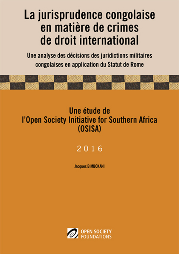 cover for La Jurisprudence Congolaise en Matière de Crimes de Droit International: Une Analyse des Décisions des Juridictions Militaires Congolaises en Application du Statut de Rome