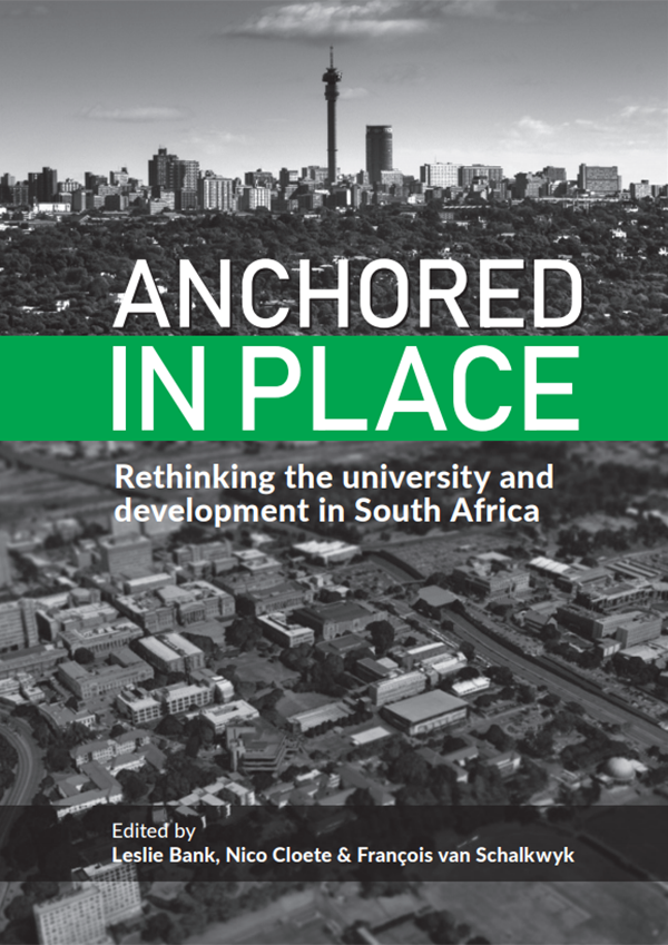 cover for Anchored in Place: Rethinking the University and Development in South Africa