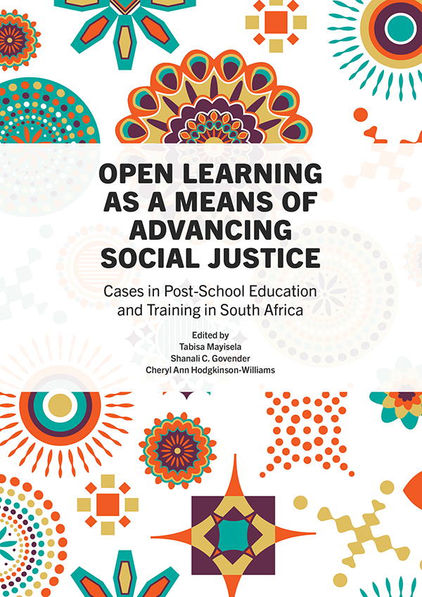 cover for Open Learning as a Means of Advancing Social Justice: Cases in Post-School Education and Training in South Africa