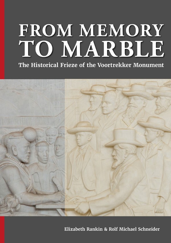 cover for From Memory to Marble Vol 1: The Historical Frieze of the Voortrekker Monument, Part I: The Frieze