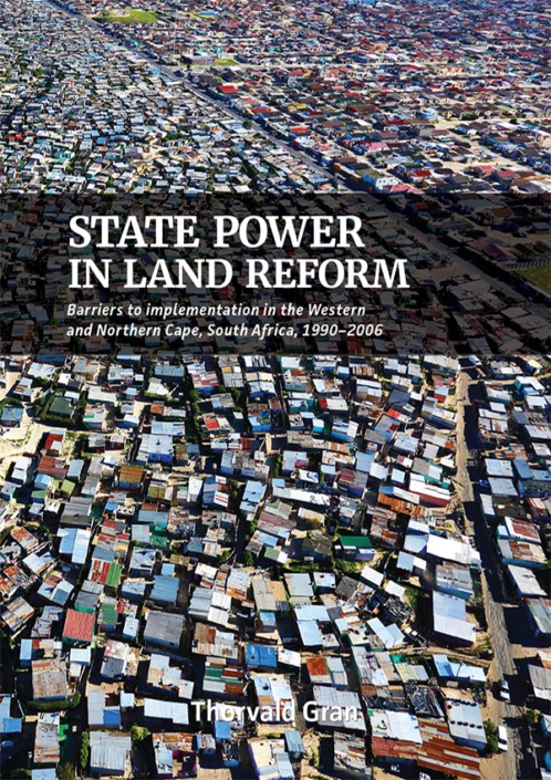 cover for State Power in Land Reform: Barriers to implementation in the Western and Northern Cape, South Africa, 1990–2006