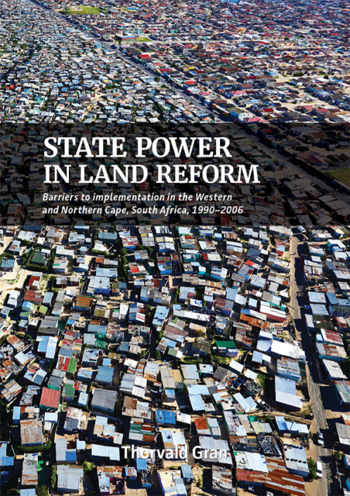 State Power in Land Reform: Barriers to implementation in the Western and Northern Cape, South Africa, 1990–2006 (African Minds, 2024)